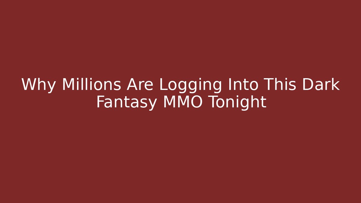 Why Millions Are Logging Into This Dark Fantasy MMO Tonight