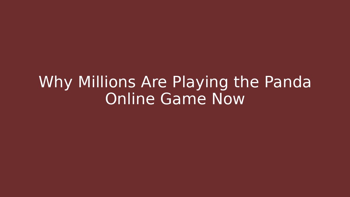 Why Millions Are Playing the Panda Online Game Now - Felix Cat Insurance