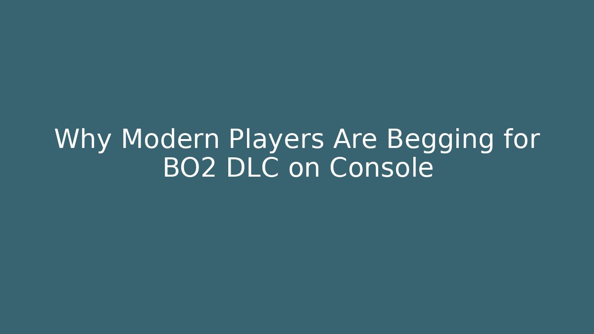Why Modern Players Are Begging for BO2 DLC on Console