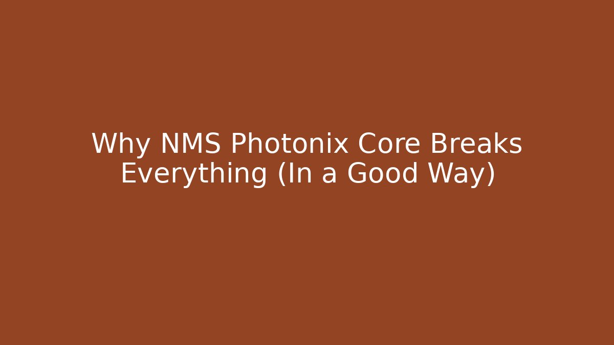Why NMS Photonix Core Breaks Everything (In a Good Way)