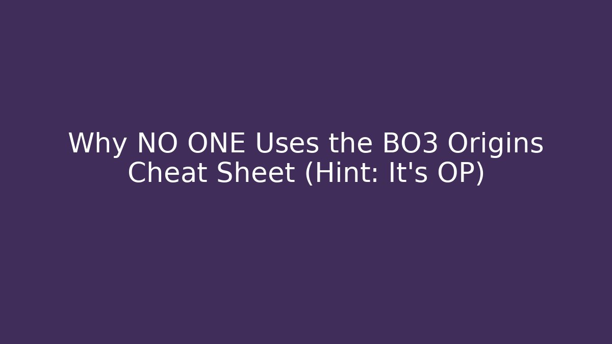 Why NO ONE Uses the BO3 Origins Cheat Sheet (Hint: It's OP) - Felix Cat Insurance