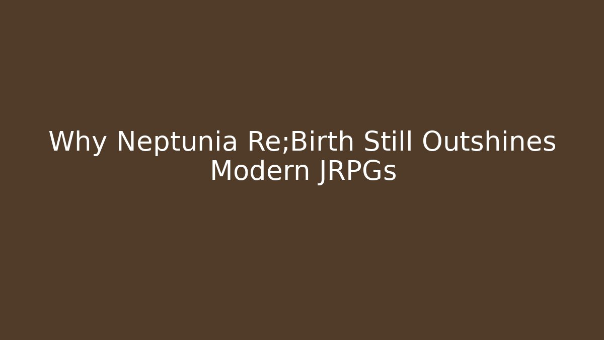 Why Neptunia Re;Birth Still Outshines Modern JRPGs