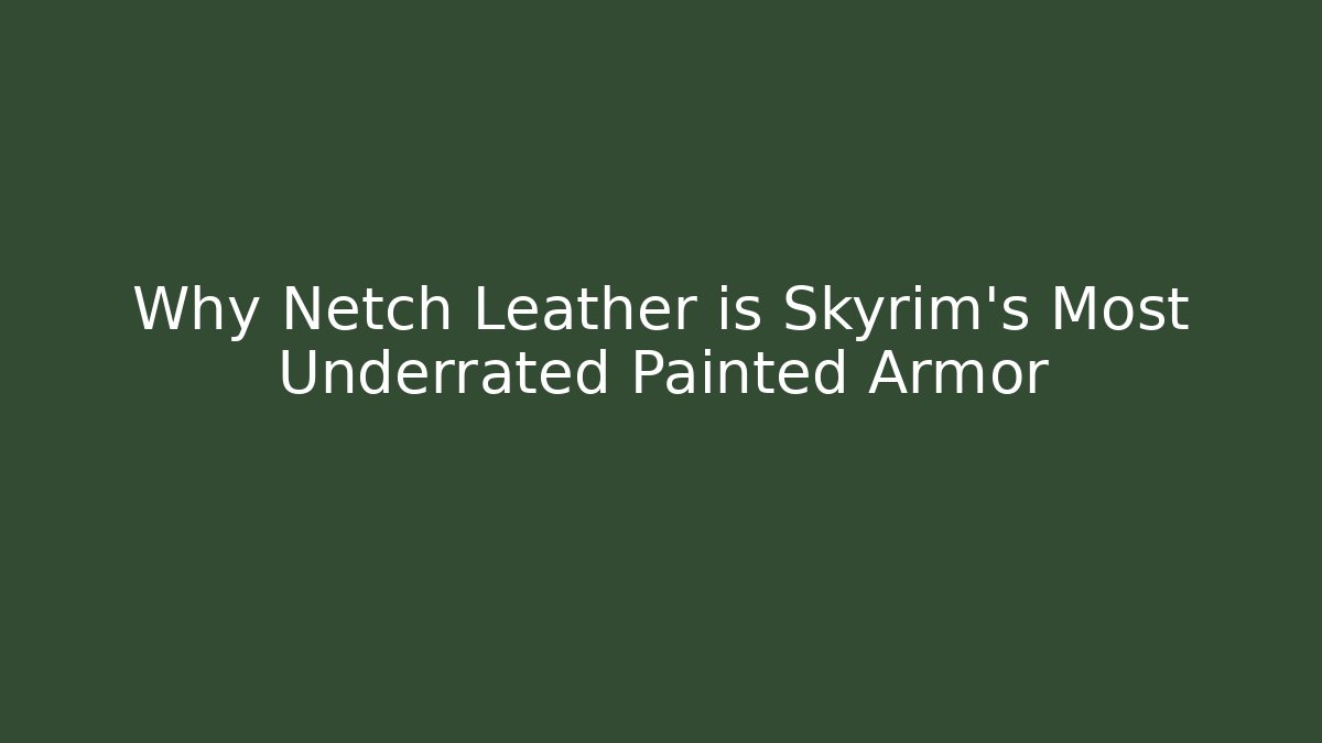 Why Netch Leather is Skyrim's Most Underrated Painted Armor