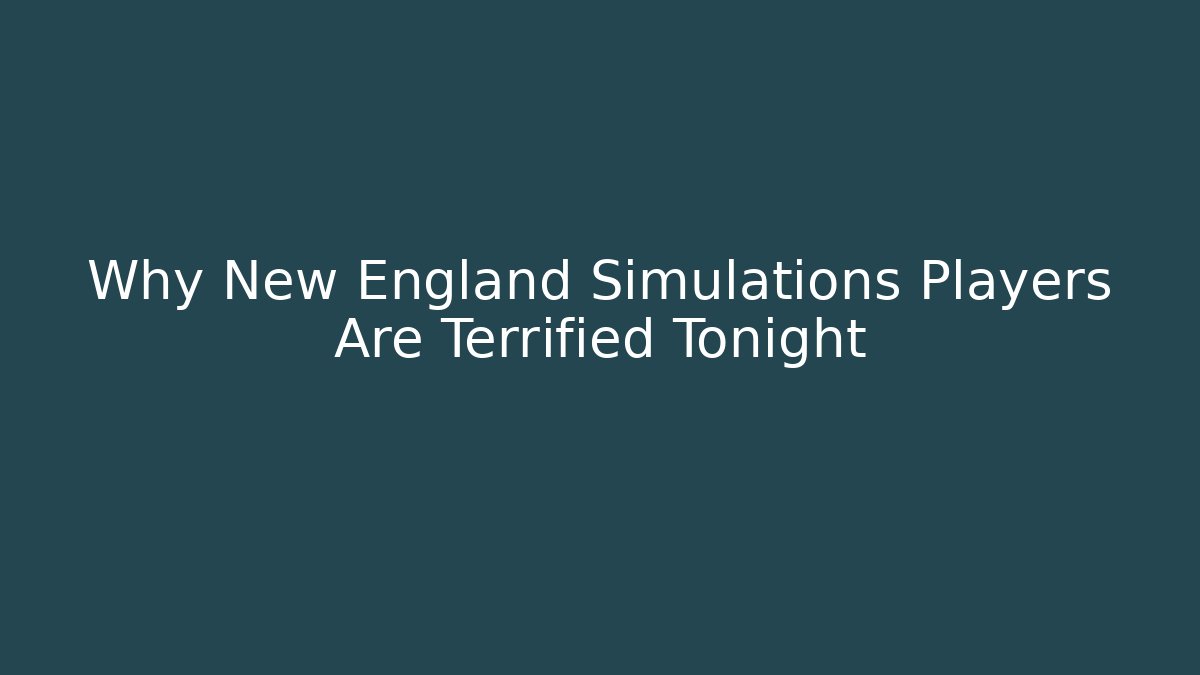 Why New England Simulations Players Are Terrified Tonight - Felix Cat Insurance