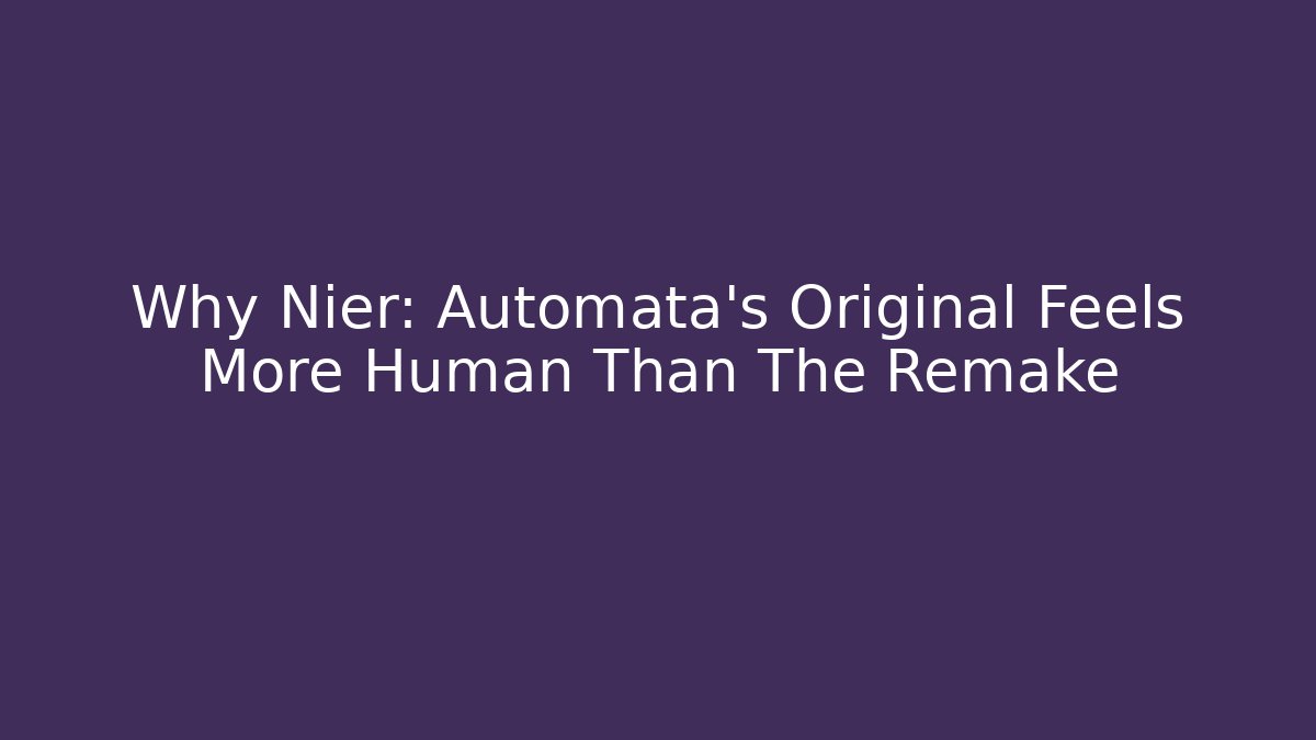 Why Nier: Automata's Original Feels More Human Than The Remake