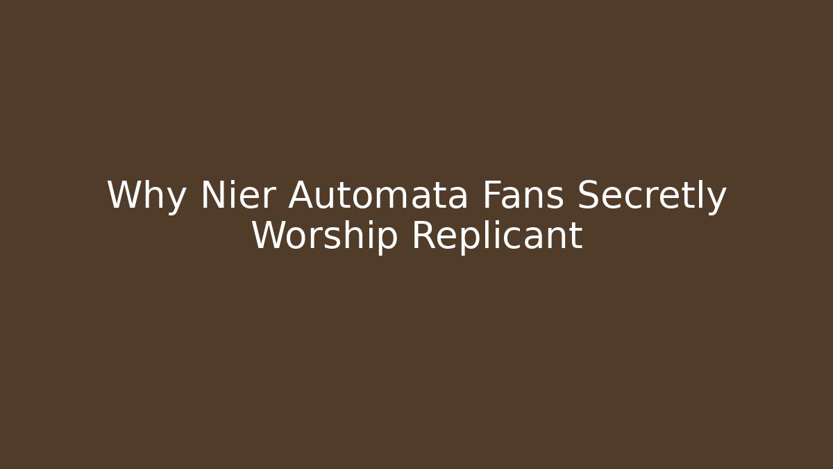 Why Nier Automata Fans Secretly Worship Replicant