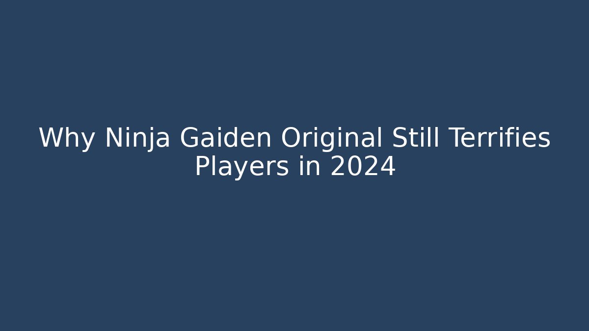 Why Ninja Gaiden Original Still Terrifies Players in 2024