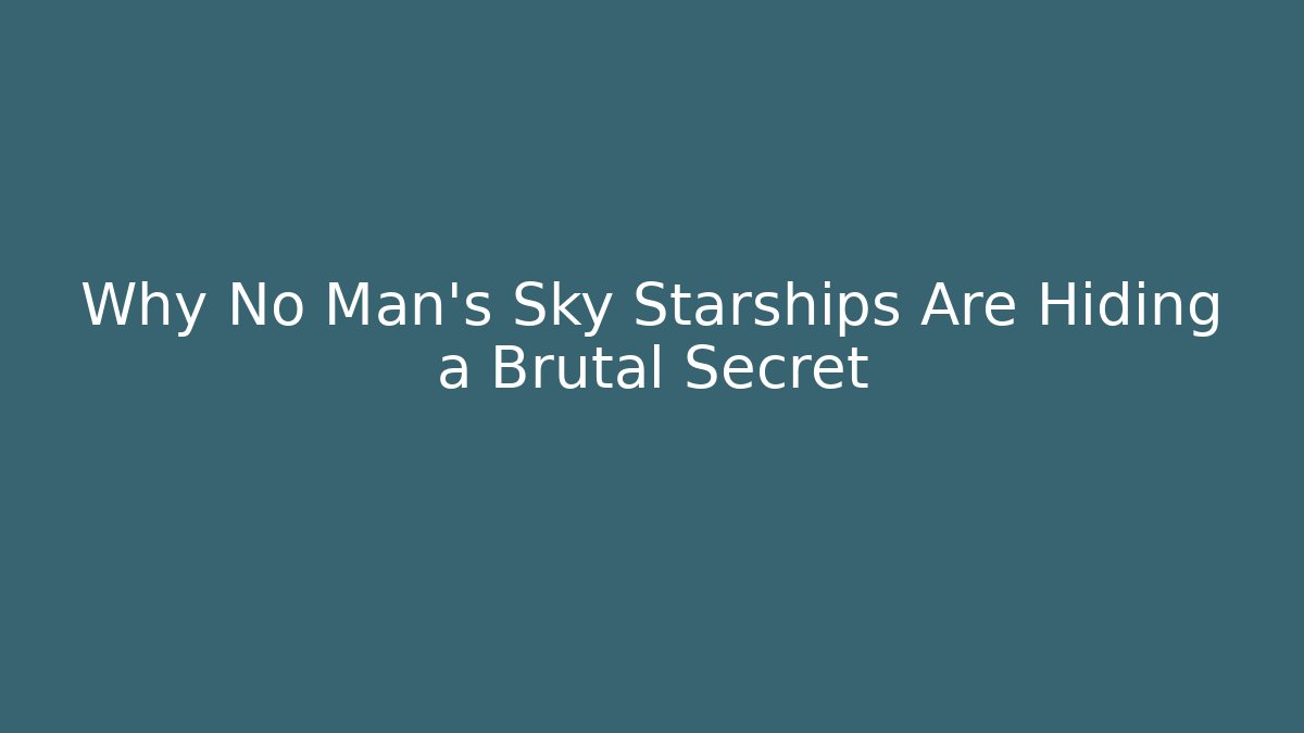 Why No Man's Sky Starships Are Hiding a Brutal Secret