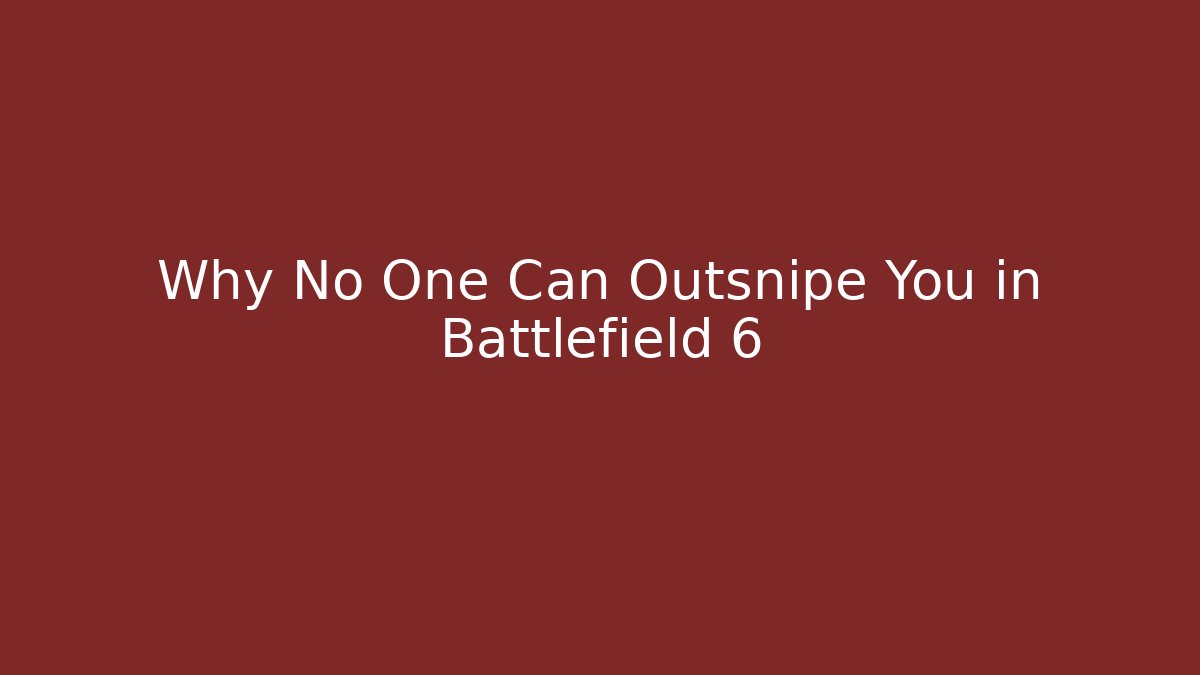 Why No One Can Outsnipe You in Battlefield 6
