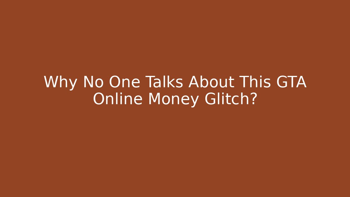 Why No One Talks About This GTA Online Money Glitch?