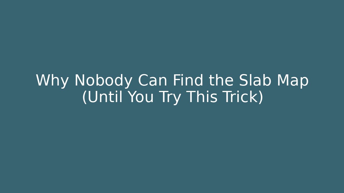 Why Nobody Can Find the Slab Map (Until You Try This Trick) - Felix Cat Insurance