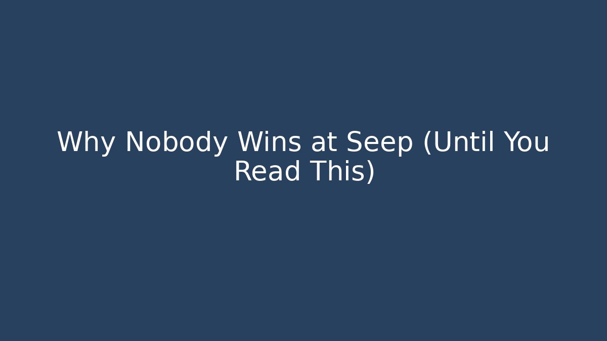 Why Nobody Wins at Seep (Until You Read This) - Felix Cat Insurance