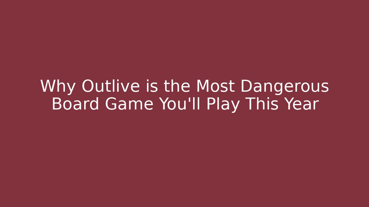 Why Outlive is the Most Dangerous Board Game You’ll Play This Year - Felix Cat Insurance