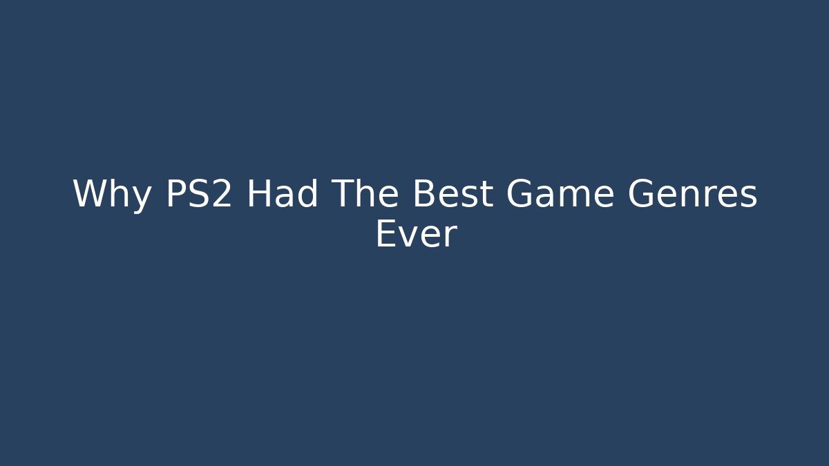 Why PS2 Had The Best Game Genres Ever