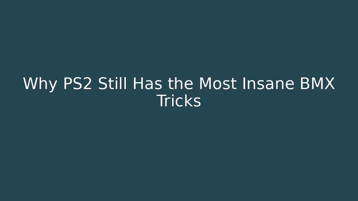 Why PS2 Still Has the Most Insane BMX Tricks - Felix Cat Insurance