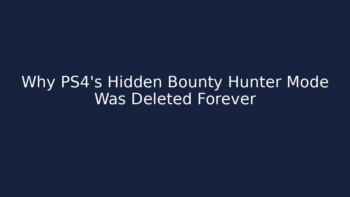 Why PS4's Hidden Bounty Hunter Mode Was Deleted Forever