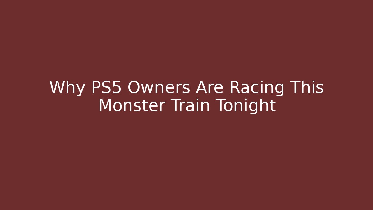 Why PS5 Owners Are Racing This Monster Train Tonight
