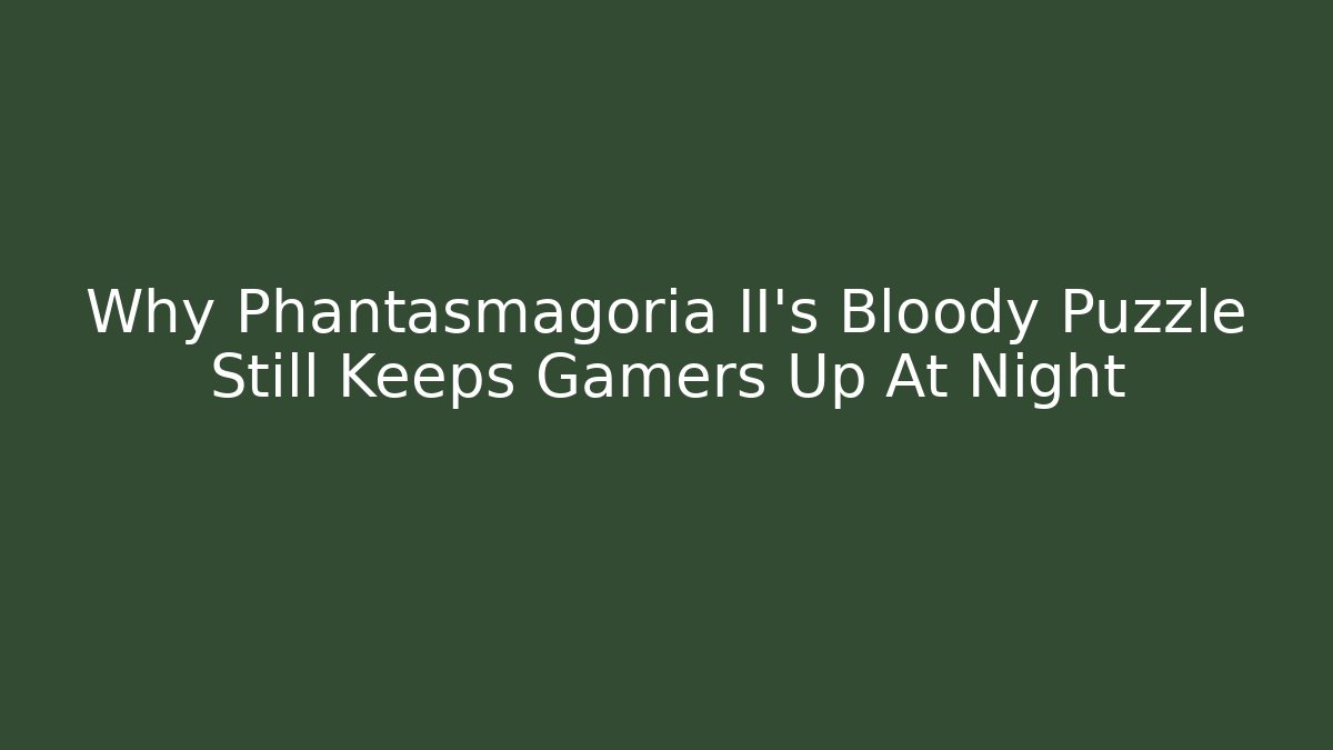 Why Phantasmagoria II's Bloody Puzzle Still Keeps Gamers Up At Night