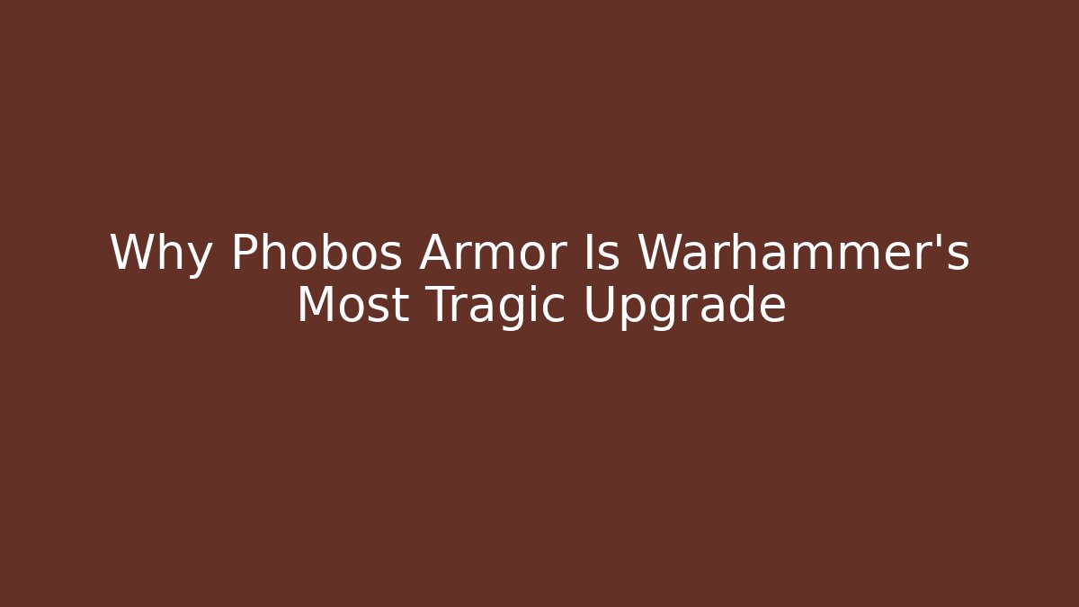 Why Phobos Armor Is Warhammer’s Most Tragic Upgrade