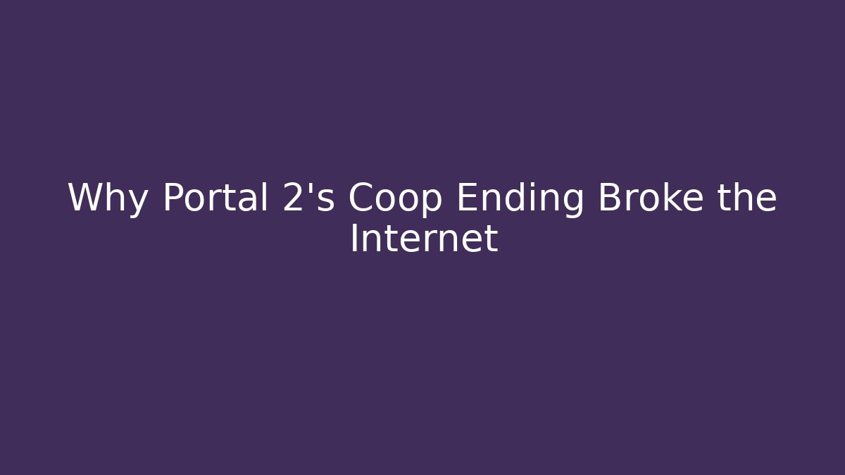 Why Portal 2's Coop Ending Broke the Internet - Felix Cat Insurance