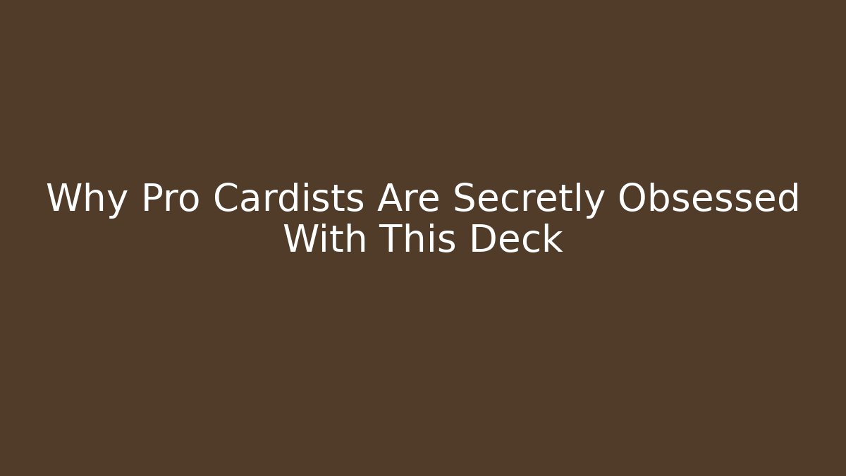 Why Pro Cardists Are Secretly Obsessed With This Deck