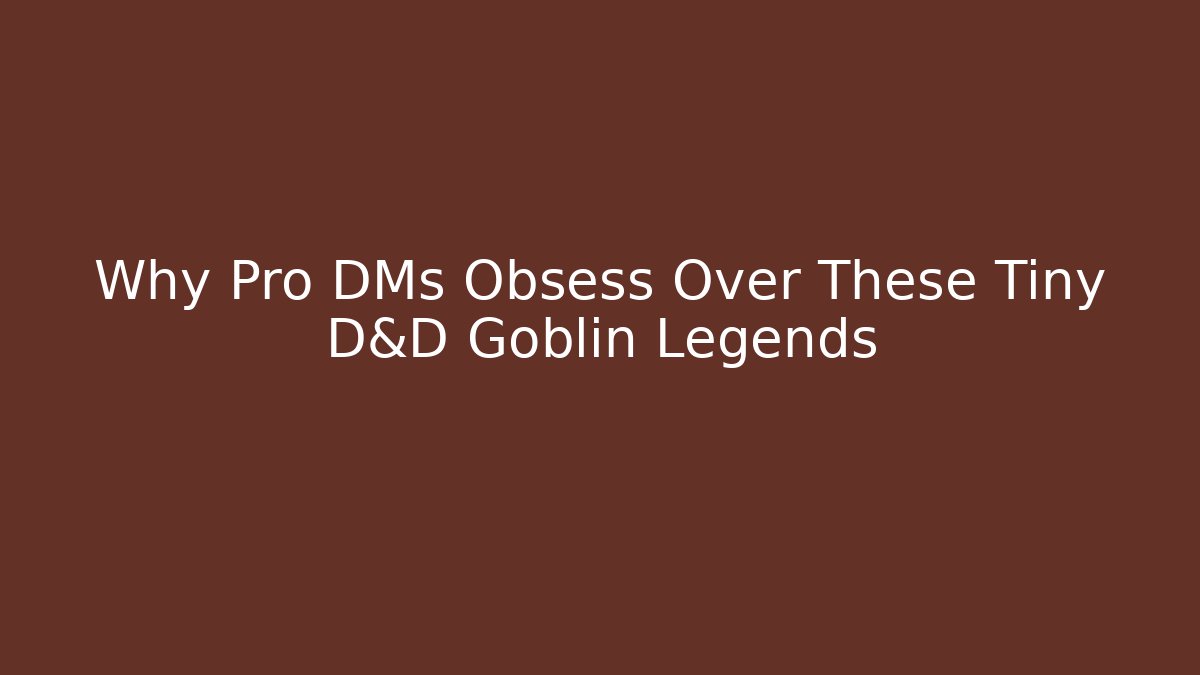 Why Pro DMs Obsess Over These Tiny D&D Goblin Legends - Felix Cat Insurance