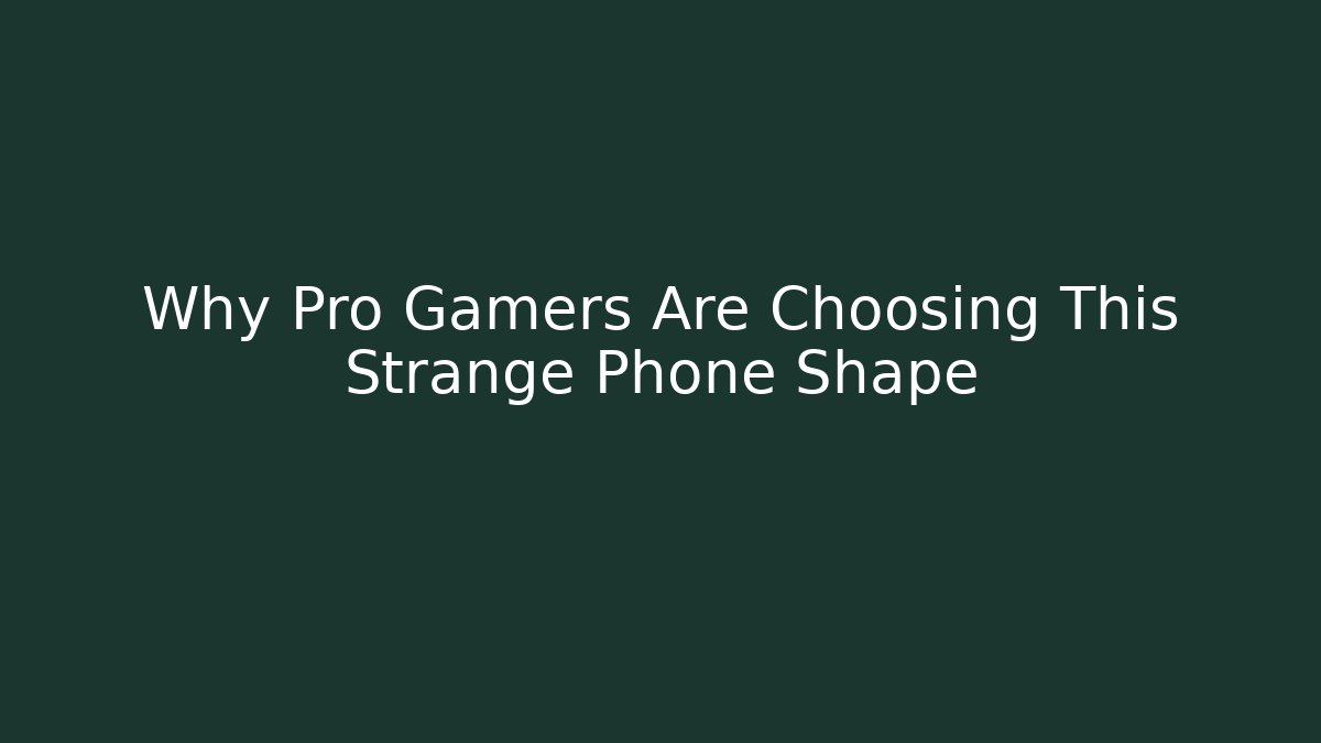 Why Pro Gamers Are Choosing This Strange Phone Shape
