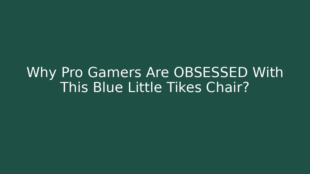 Why Pro Gamers Are OBSESSED With This Blue Little Tikes Chair?
