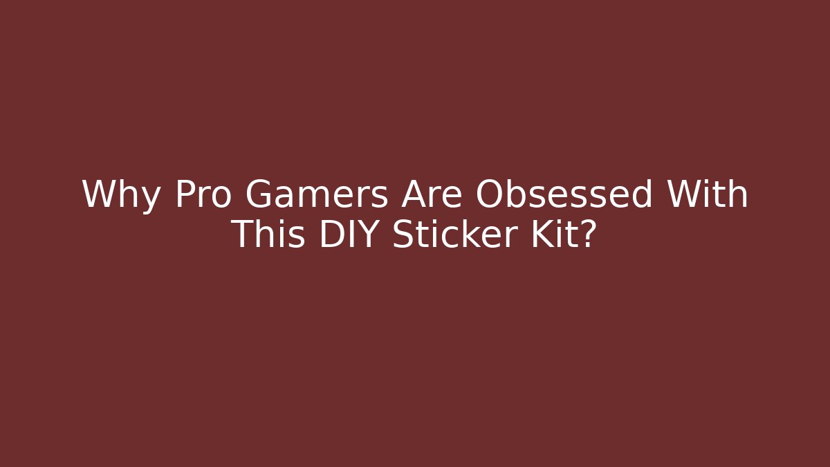 Why Pro Gamers Are Obsessed With This DIY Sticker Kit?