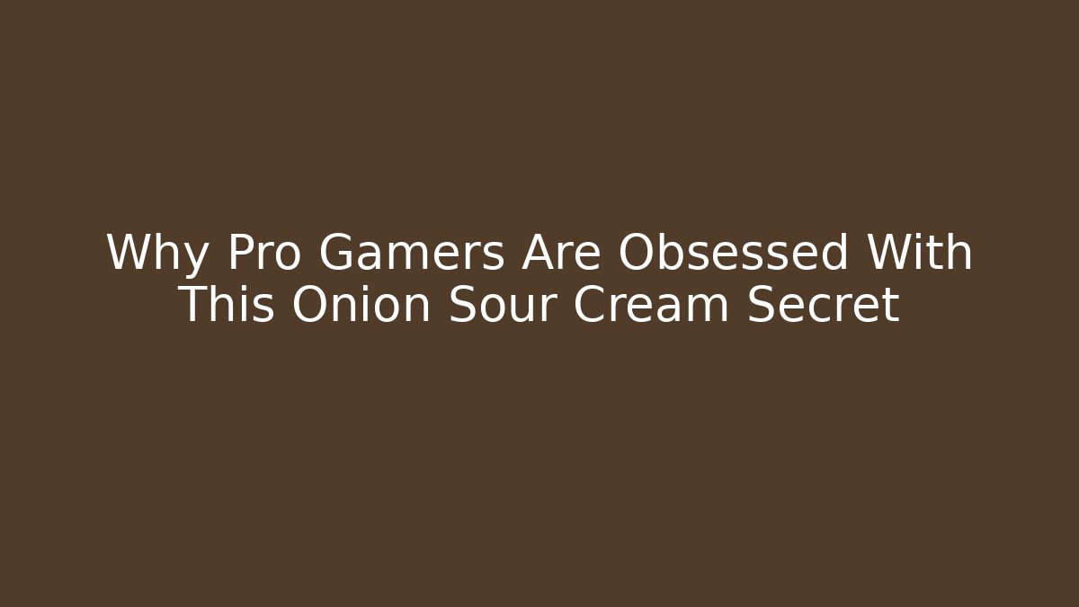 Why Pro Gamers Are Obsessed With This Onion Sour Cream Secret - Felix Cat Insurance
