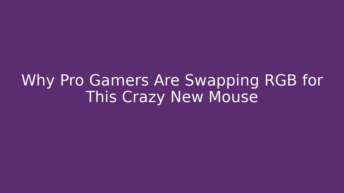 Why Pro Gamers Are Swapping RGB for This Crazy New Mouse