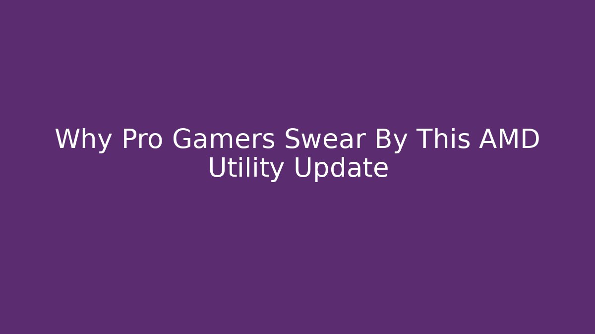 Why Pro Gamers Swear By This AMD Utility Update - Felix Cat Insurance