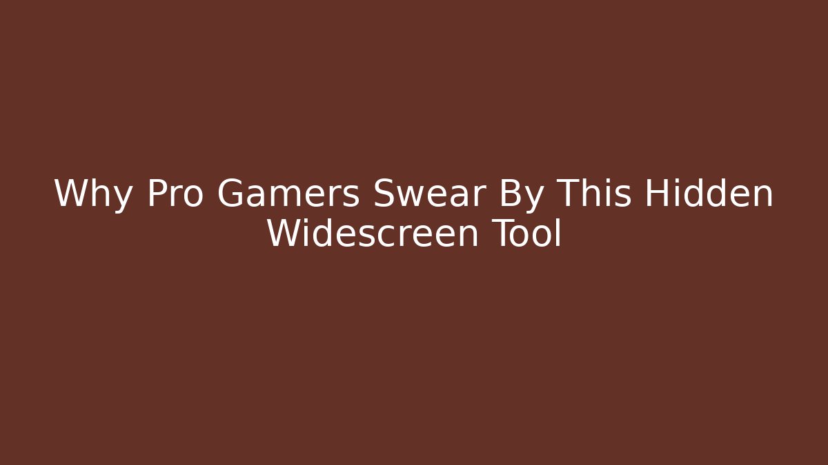 Why Pro Gamers Swear By This Hidden Widescreen Tool