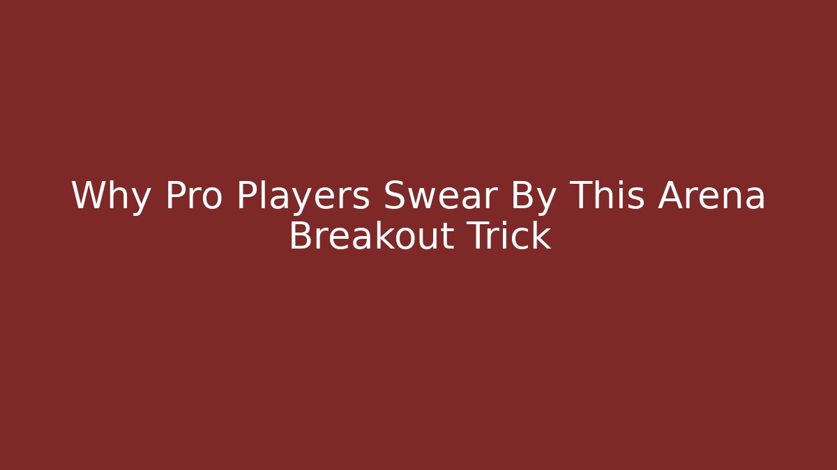 Why Pro Players Swear By This Arena Breakout Trick