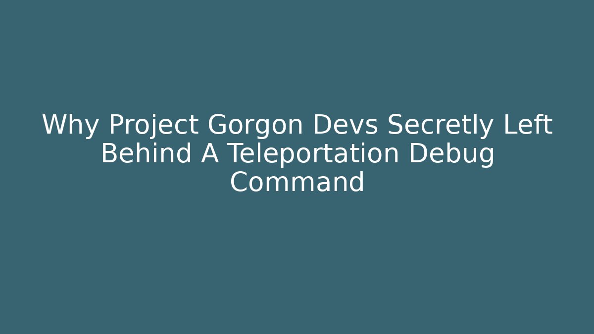Why Project Gorgon Devs Secretly Left Behind A Teleportation Debug Command