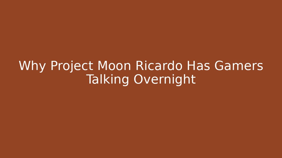 Why Project Moon Ricardo Has Gamers Talking Overnight