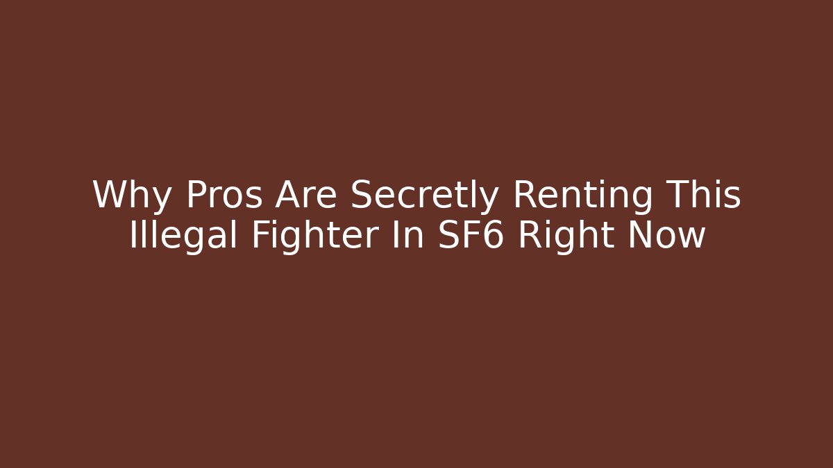 Why Pros Are Secretly Renting This Illegal Fighter In SF6 Right Now