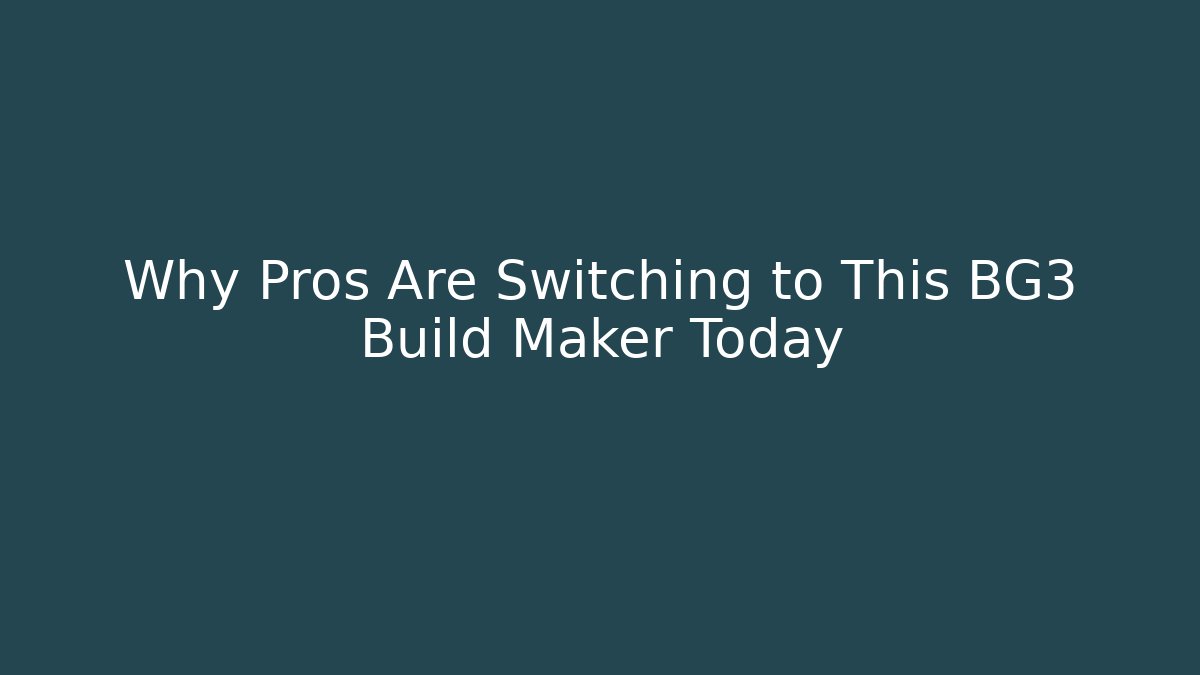 Why Pros Are Switching to This BG3 Build Maker Today