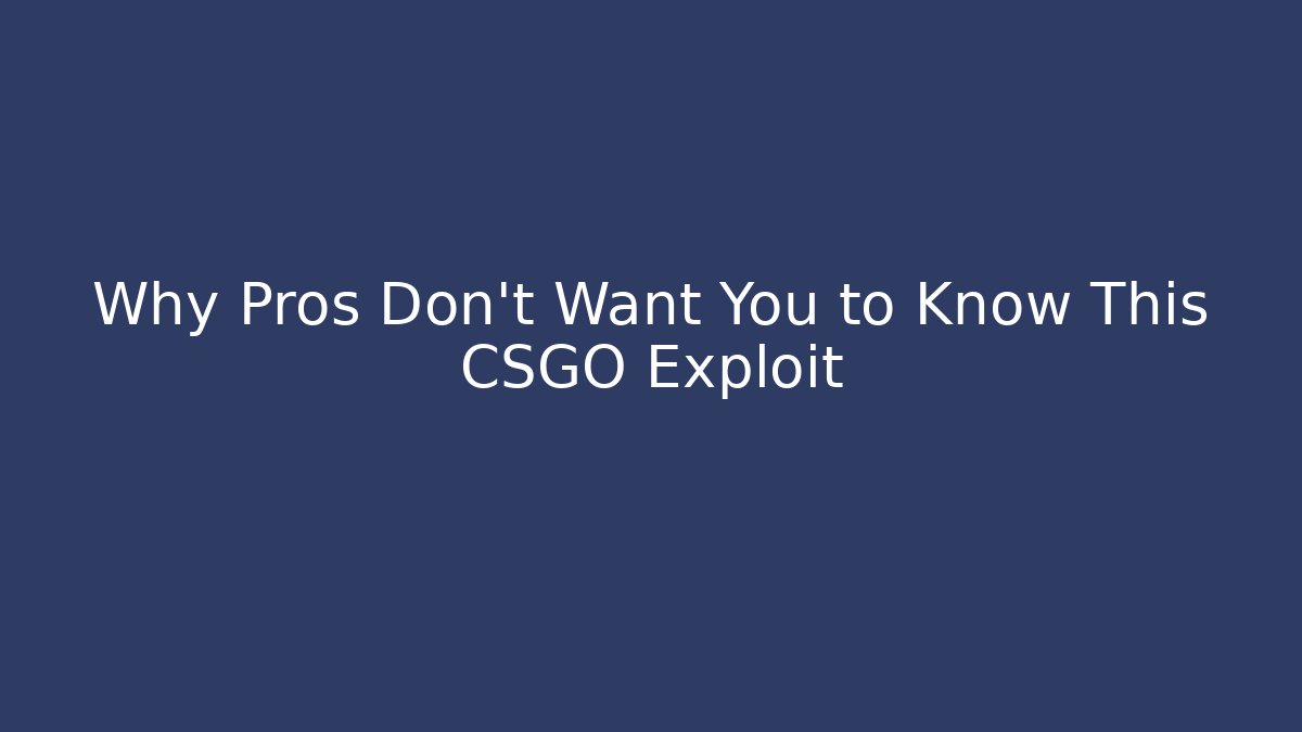 Why Pros Don't Want You to Know This CSGO Exploit