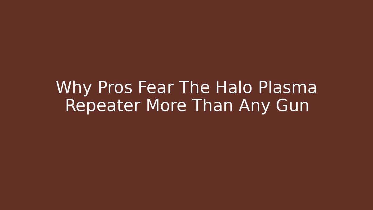 Why Pros Fear The Halo Plasma Repeater More Than Any Gun