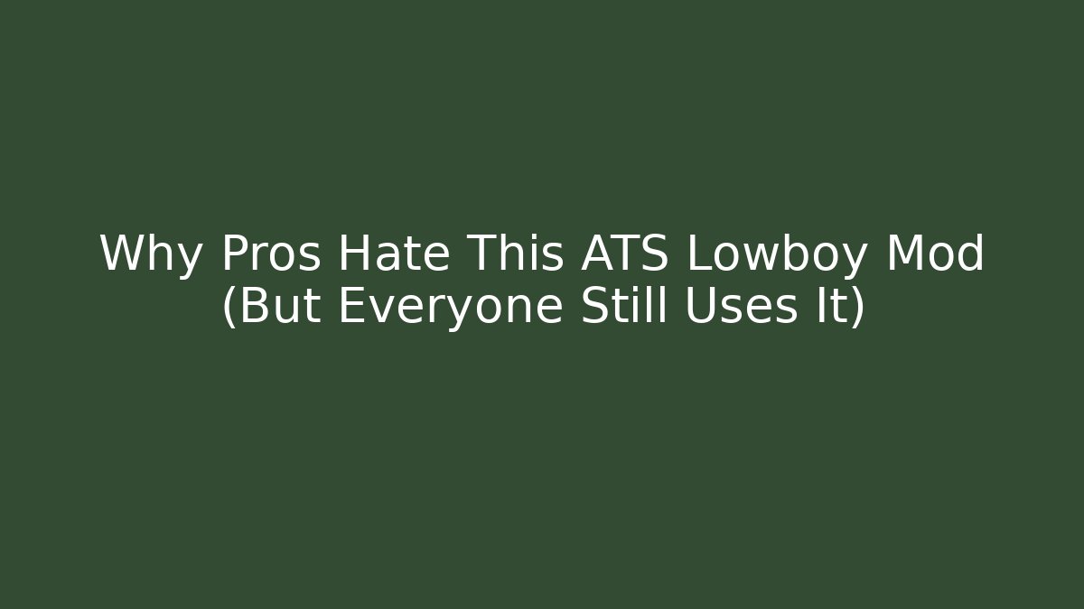 Why Pros Hate This ATS Lowboy Mod (But Everyone Still Uses It)