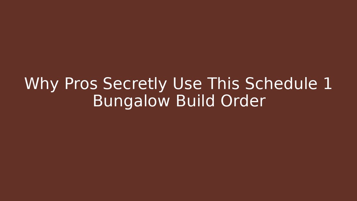 Why Pros Secretly Use This Schedule 1 Bungalow Build Order - Felix Cat Insurance