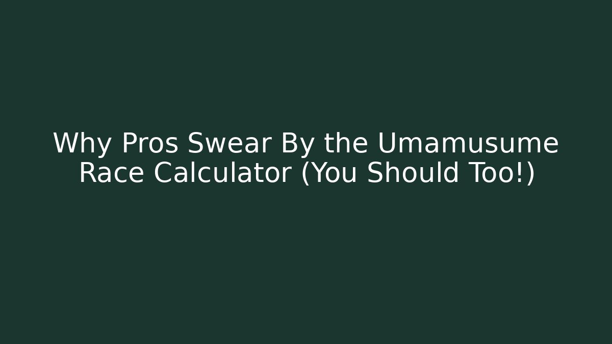 Why Pros Swear By the Umamusume Race Calculator (You Should Too!)