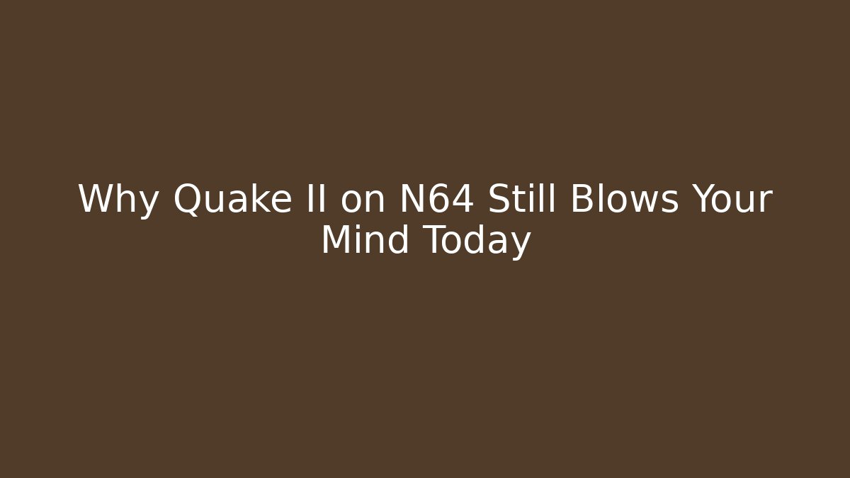 Why Quake II on N64 Still Blows Your Mind Today - Felix Cat Insurance