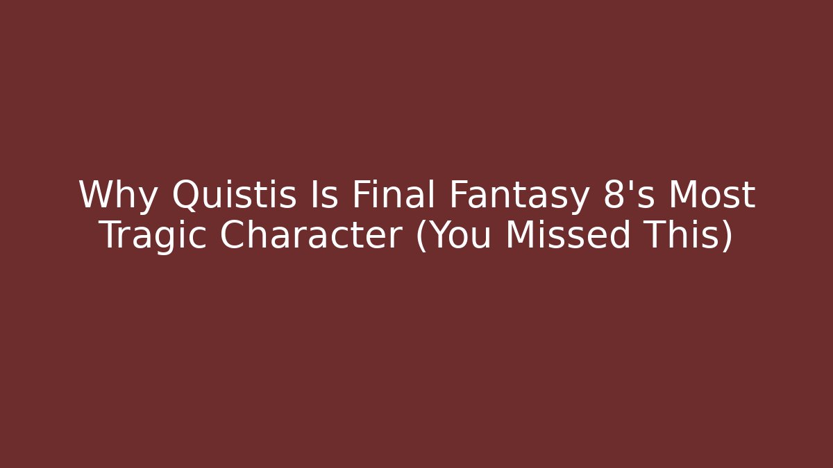 Why Quistis Is Final Fantasy 8's Most Tragic Character (You Missed This)