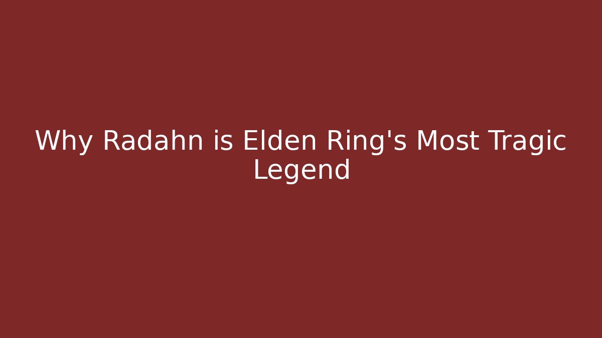 Why Radahn is Elden Ring's Most Tragic Legend