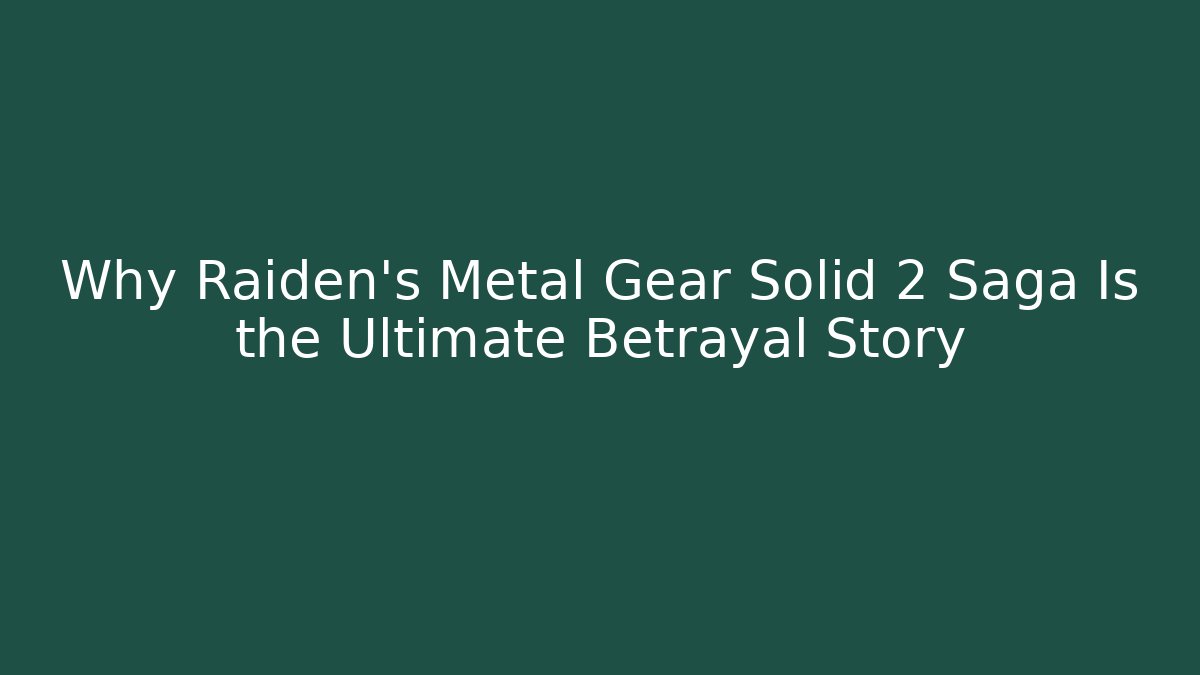 Why Raiden's Metal Gear Solid 2 Saga Is the Ultimate Betrayal Story