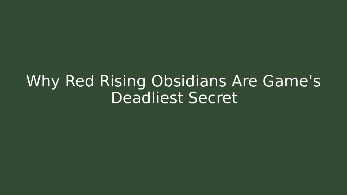 Why Red Rising Obsidians Are Game's Deadliest Secret