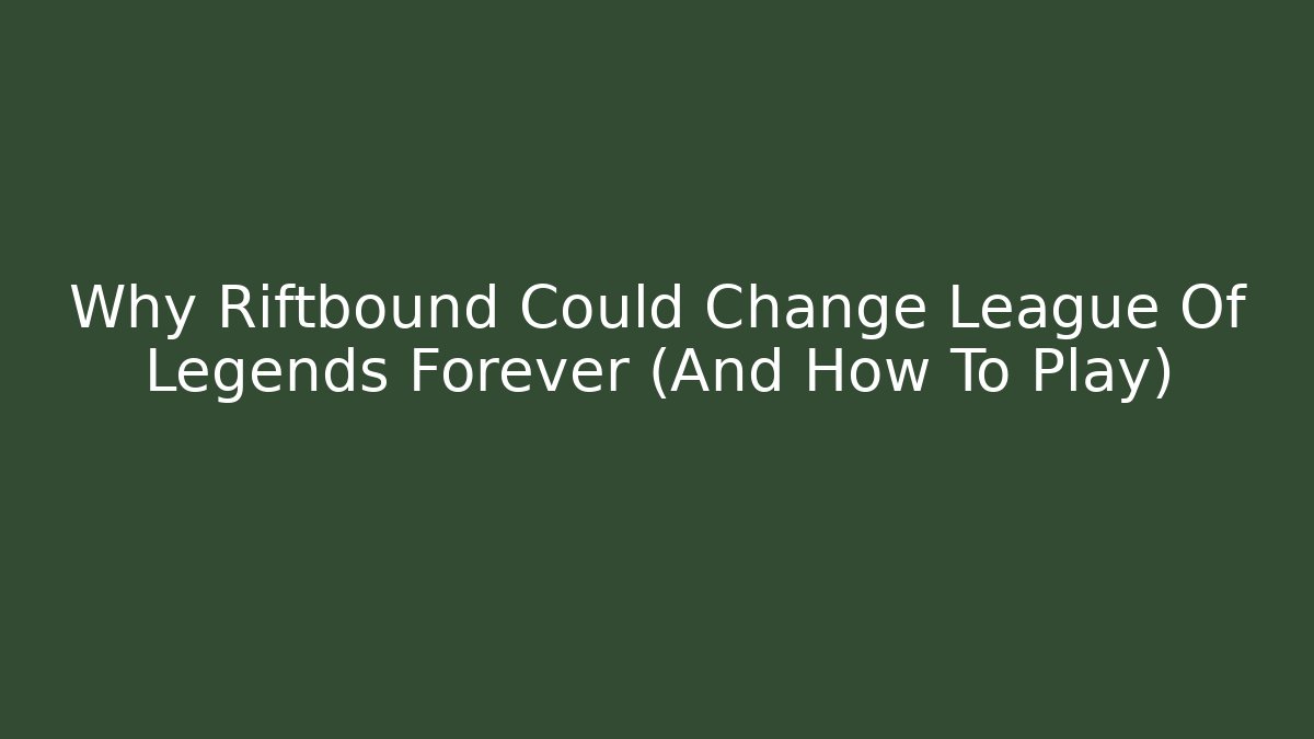 Why Riftbound Could Change League Of Legends Forever (And How To Play)
