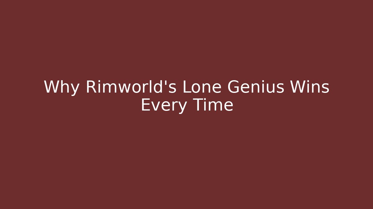 Why Rimworld's Lone Genius Wins Every Time